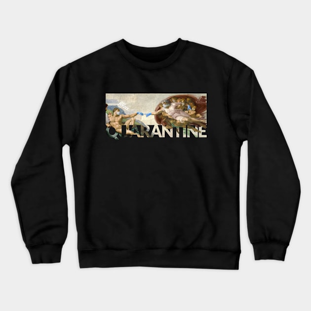 quarantine Crewneck Sweatshirt by Jeeza